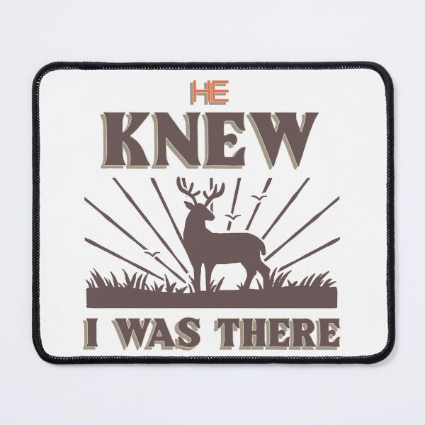 Item preview, He Knew I Was There Hunting Season designed and sold by PTMerchco.