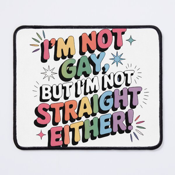 Item preview, I'm Not Gay But I'm Not Straight Either LGBTQ Queer Pride Quote designed and sold by WarFX Designs.