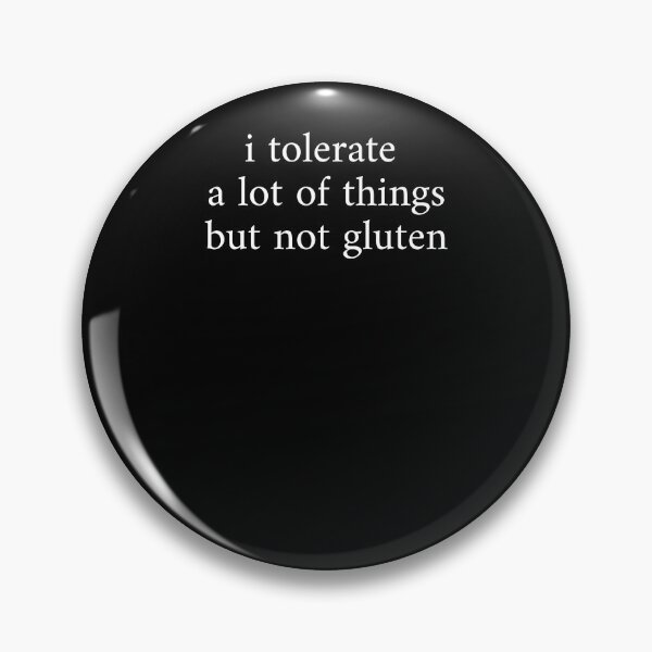 Item preview, I Tolerate A Lot Of Things But Not Gluten designed and sold by krystalRomanart.