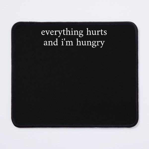 Item preview, Everything Hurts And I'm Hungry designed and sold by krystalRomanart.