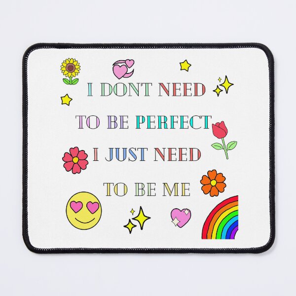 Item preview, I don't need to be perfect I just need to be me designed and sold by happy-beans.