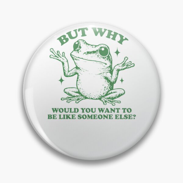 Item preview, But Why Would You Want To Be Like Someone Else_ Frog designed and sold by krystalRomanart.
