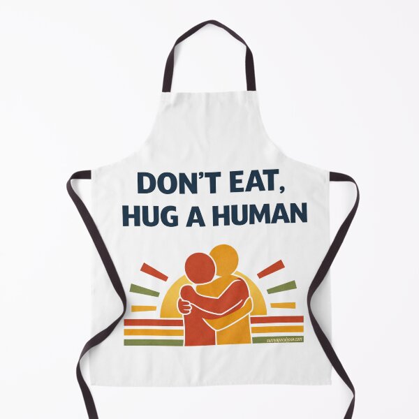 Item preview, Don’t eat, hug a human designed and sold by Sunny Apocalypse .