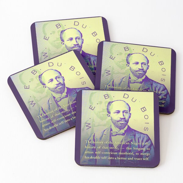 Item preview, W. E. B. Du Bois quote: The history of the American Negro is the history of this strife, — this longing to attain self-conscious manhood, designed and sold by artbleed.