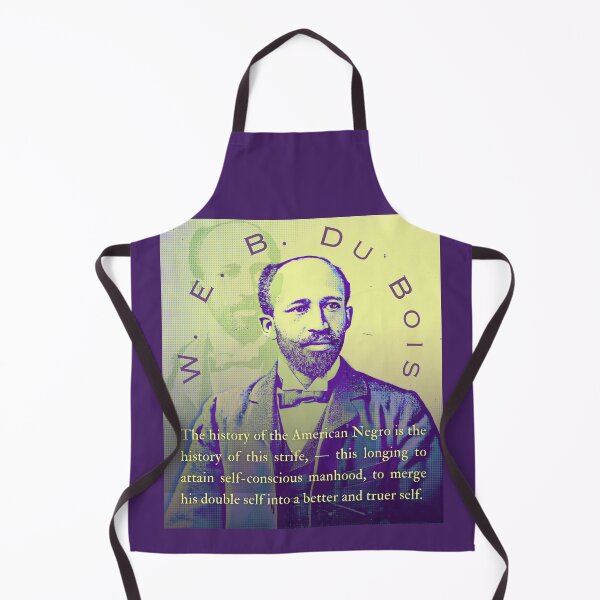 Item preview, W. E. B. Du Bois quote: The history of the American Negro is the history of this strife, — this longing to attain self-conscious manhood, designed and sold by artbleed.