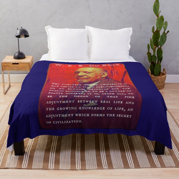 Item preview, W. E. B. Du Bois quote: The function of the university is not simply to teach bread-winning, or to furnish teachers for the public schools or to be a centre of polite society; designed and sold by artbleed.