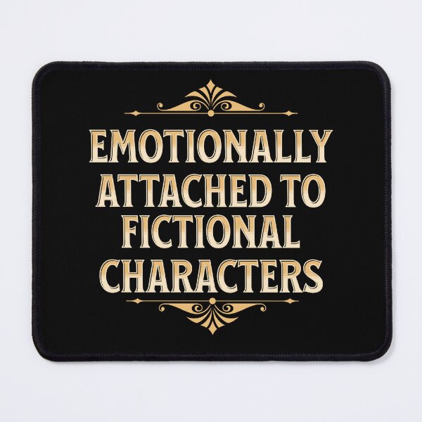 Item preview, Emotionally Attached to Fictional Characters designed and sold by bookstackdream.