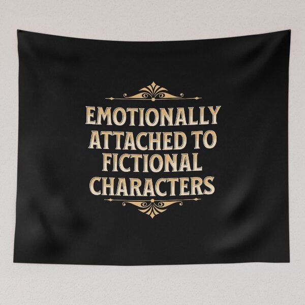 Item preview, Emotionally Attached to Fictional Characters designed and sold by bookstackdream.
