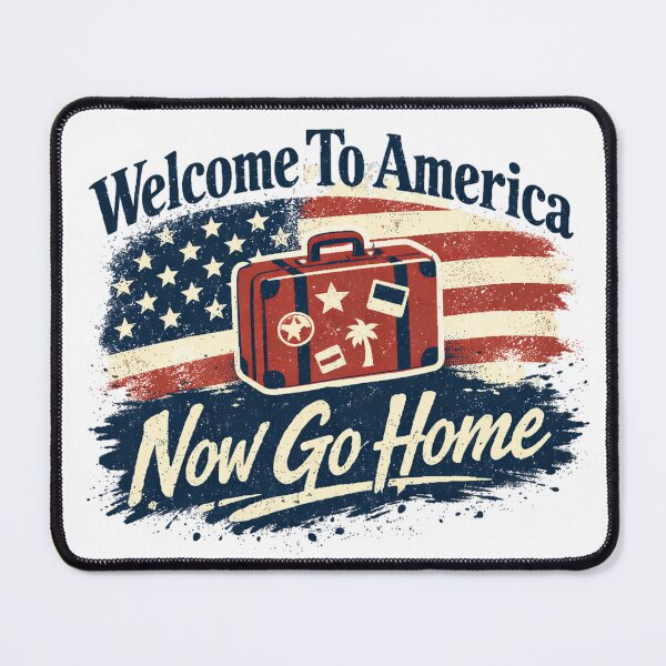 Item preview, Welcome To America Now Go Home designed and sold by mozingo669.