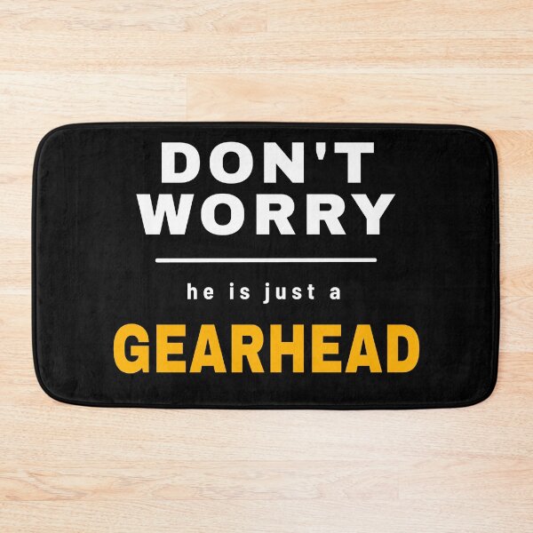 Item preview, Don't Worry He Is Just A Gearhead - Funny Mechanic Quote designed and sold by SouthVibeDesign.