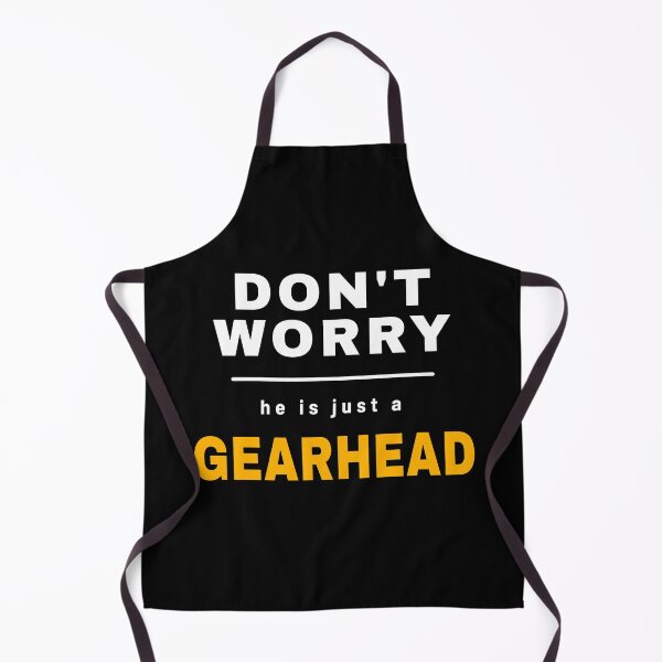 Item preview, Don't Worry He Is Just A Gearhead - Funny Mechanic Quote designed and sold by SouthVibeDesign.