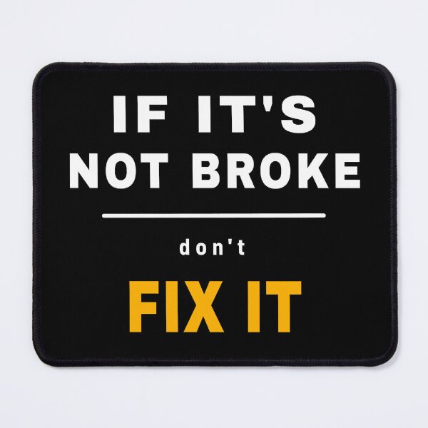 Item preview, If It's Not Broke Don't Fix It - Mechanic Rule designed and sold by SouthVibeDesign.