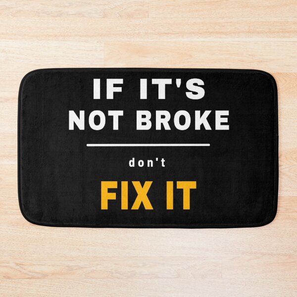 Item preview, If It's Not Broke Don't Fix It - Mechanic Rule designed and sold by SouthVibeDesign.