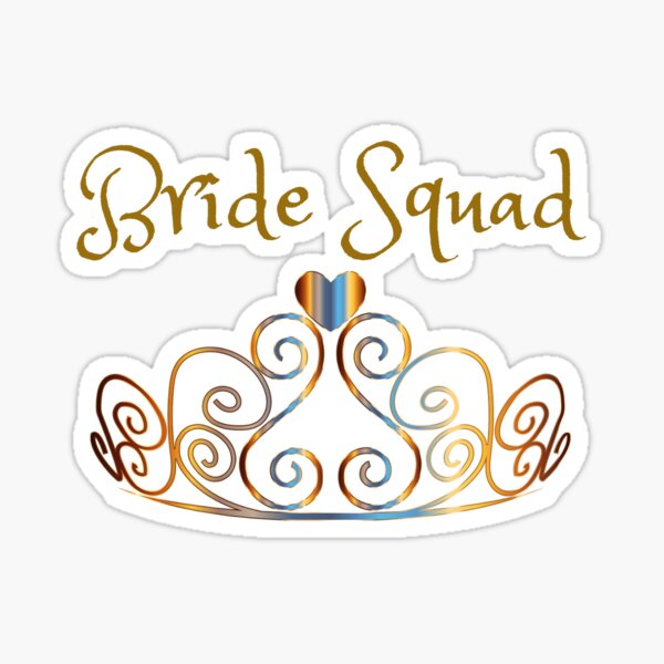 "Bride Squad with Tiara" Sticker for Sale by magicsd77 Redbubble