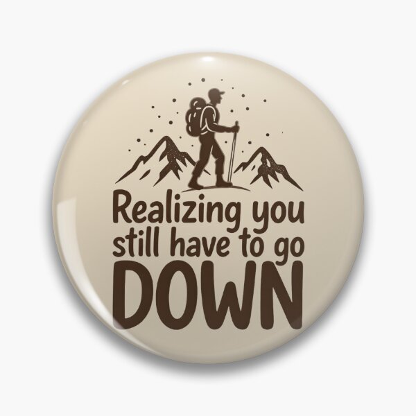 Item preview, Realizing You Still Have to Go Down Hiking designed and sold by Ink Magic.