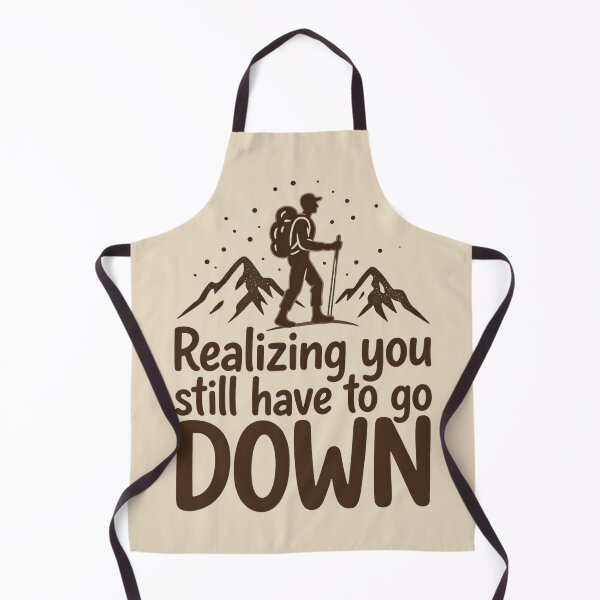 Item preview, Realizing You Still Have to Go Down Hiking designed and sold by Ink Magic.