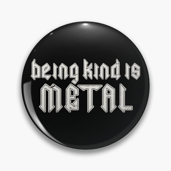 Item preview, Being Kind Is Metal designed and sold by Eh Plus Designs.