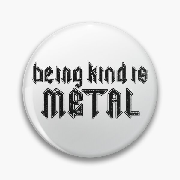 Item preview, Being Kind Is Metal designed and sold by Eh Plus Designs.