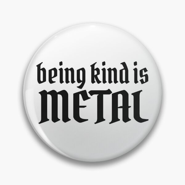 Item preview, Being Kind Is Metal designed and sold by Eh Plus Designs.