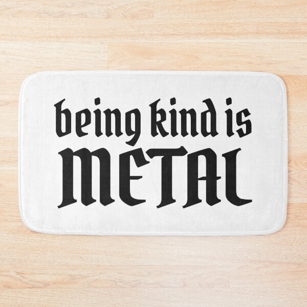 Item preview, Being Kind Is Metal designed and sold by Eh Plus Designs.