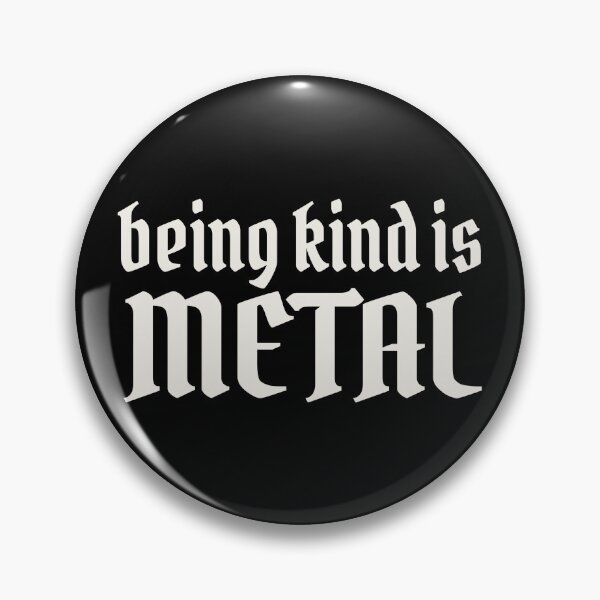 Item preview, Being Kind Is Metal designed and sold by Eh Plus Designs.