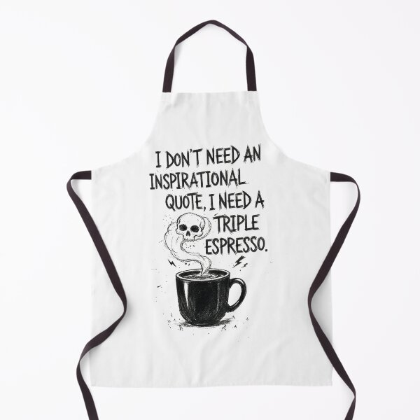 Item preview, I don't need an inspiational quote, I need a triple espresso. designed and sold by gorashirts.
