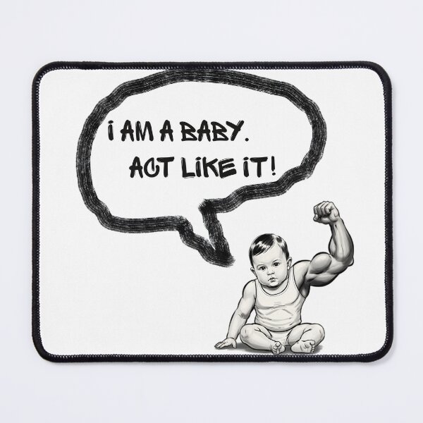 Item preview, I Am A Baby. Act Like It! - Funny Muscular Kid designed and sold by Animal Xeno Circus.