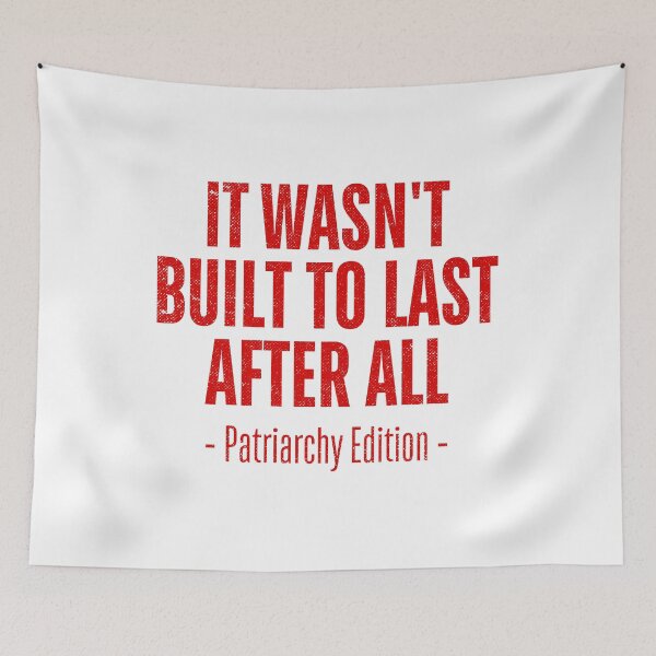 Item preview, It Wasn’t Built to Last – Smash the Patriarchy designed and sold by ObsidianDaz.