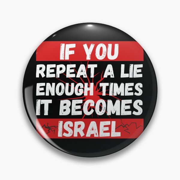 Item preview, if you repeat a lie enough times it become israel designed and sold by Randa Ranmania.