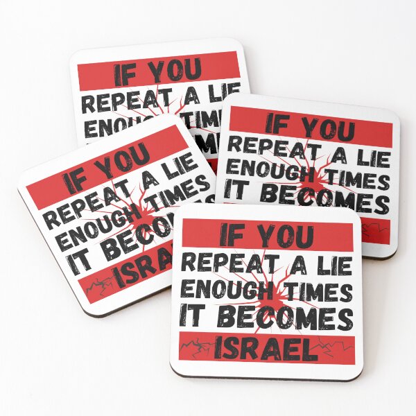 Item preview, if you repeat a lie enough times it become israel designed and sold by Randa Ranmania.