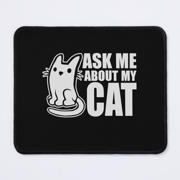 Item preview, Ask Me About My Cat Funny Lover Quote Joke Talking designed and sold by shirt-o-mat.