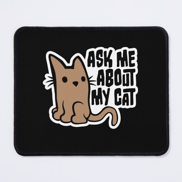 Item preview, Ask Me About My Cat Funny Lover Quote Joke Talking designed and sold by shirt-o-mat.