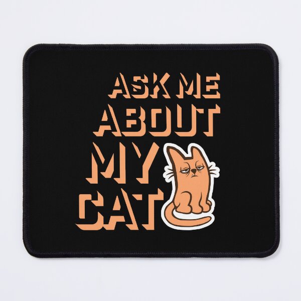 Item preview, Ask Me About My Cat Funny Lover Quote Joke Talking designed and sold by shirt-o-mat.
