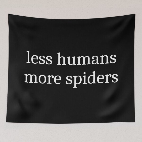 Item preview, Less Humans More Spiders designed and sold by Sleepy Cat Design.