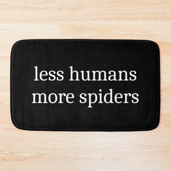 Item preview, Less Humans More Spiders designed and sold by Sleepy Cat Design.