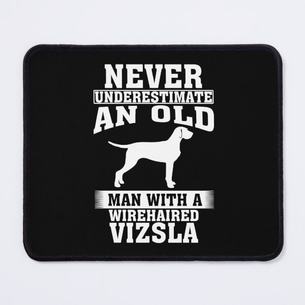 Item preview, Never Underestimate an Old Man with Wirehaired Vizsla designed and sold by CosmoKitsch.