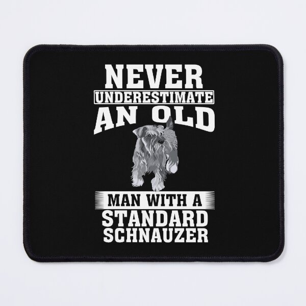 Item preview, Never Underestimate an Old Man with Standard Schnauzer designed and sold by CosmoKitsch.