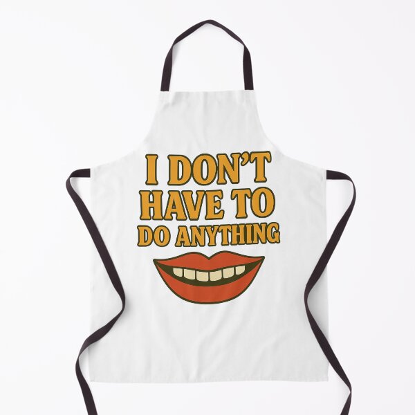 Item preview, I Don’t Have to Do Anything – Funny Lazy Quote Design designed and sold by Supergrafix07.
