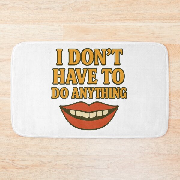 Item preview, I Don’t Have to Do Anything – Funny Lazy Quote Design designed and sold by Supergrafix07.