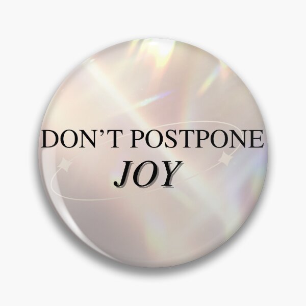 Item preview, DON'T POSTPONE JOY, QUOTE designed and sold by BANANASAURUS02.