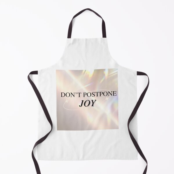 Item preview, DON'T POSTPONE JOY, QUOTE designed and sold by BANANASAURUS02.