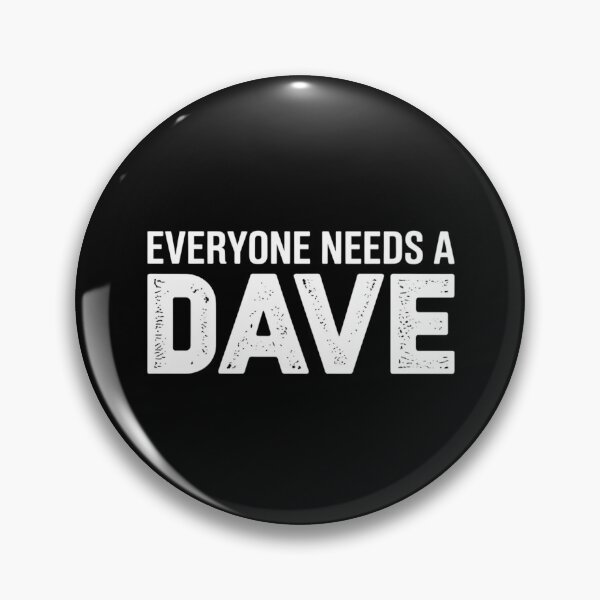 Item preview, Everyone needs a Dave designed and sold by Markon22.