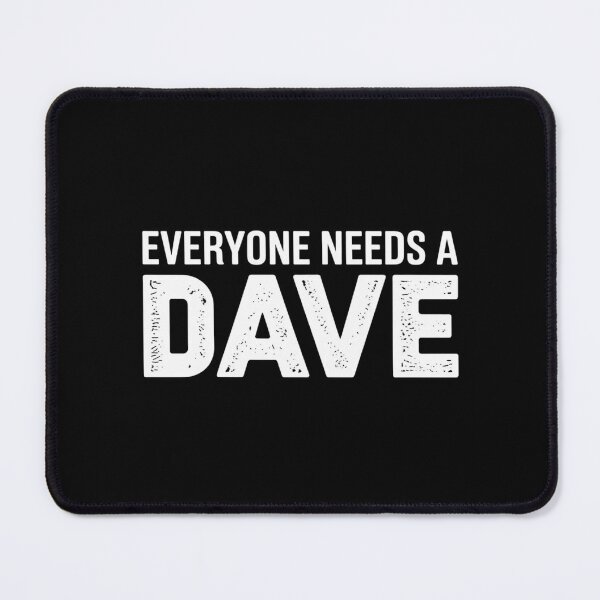Item preview, Everyone needs a Dave designed and sold by Markon22.