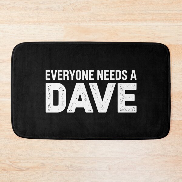 Item preview, Everyone needs a Dave designed and sold by Markon22.