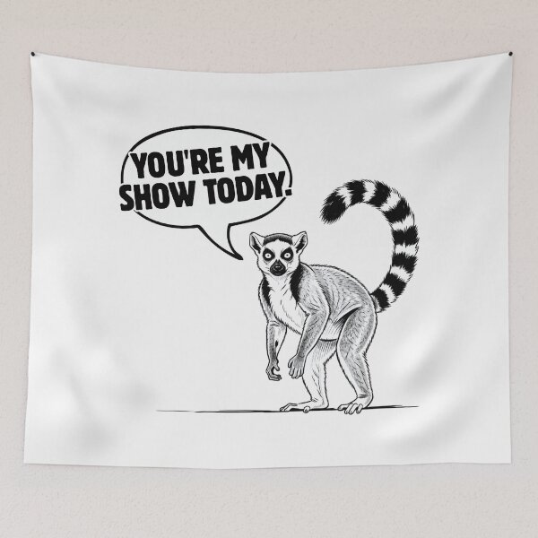 Item preview, You're My Show Today - Funny Lemur Watching You Joke designed and sold by Animal Xeno Circus.