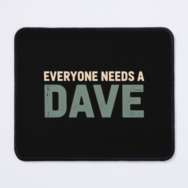 Item preview, Everyone needs a Dave designed and sold by Markon22.