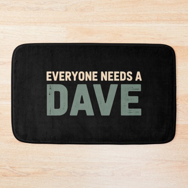 Item preview, Everyone needs a Dave designed and sold by Markon22.
