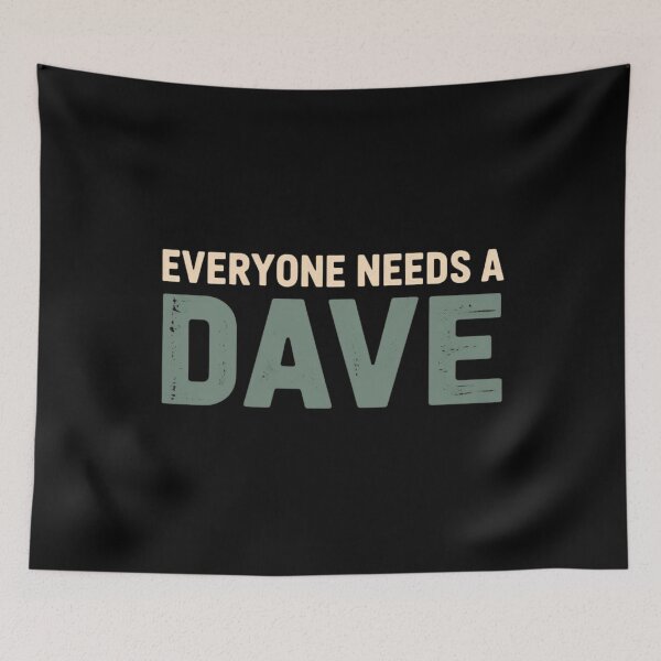 Item preview, Everyone needs a Dave designed and sold by Markon22.