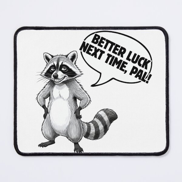 Item preview, Better Luck Next Time Pal - Funny Raccoon Dog Joke designed and sold by Animal Xeno Circus.