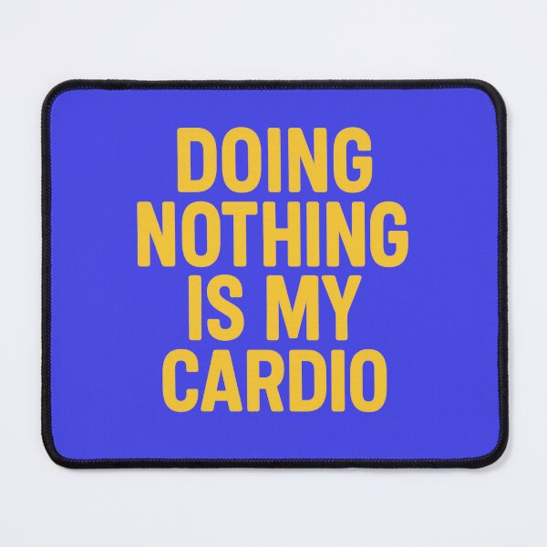 Item preview, Copy of Doing Nothing Is My Cardio – Funny Lazy Day Quote designed and sold by Supergrafix07.